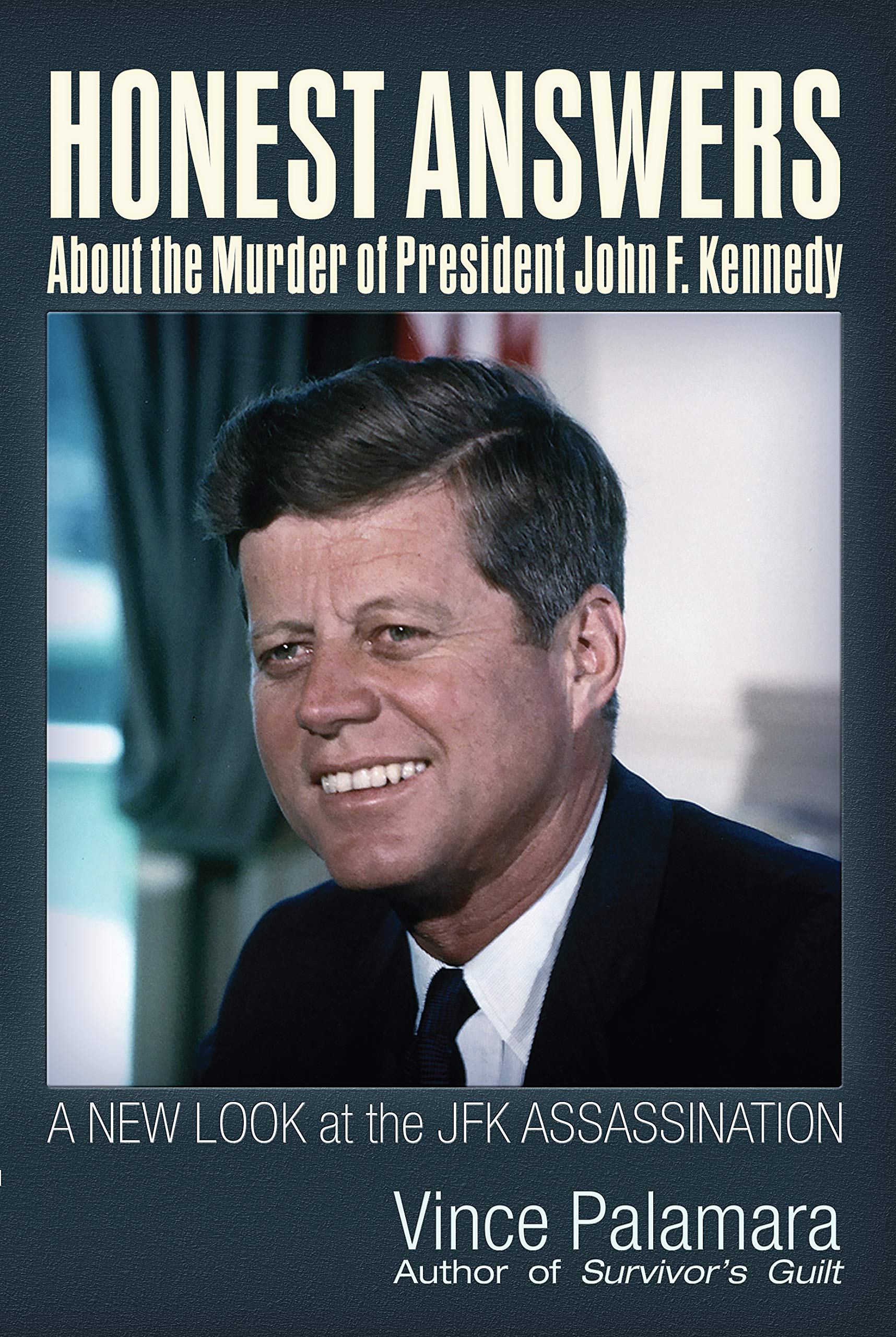 Honest Answers about the Murder of President John F. Kennedy: A New Look at the JFK Assassination (Kindle Edition)