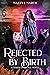 Rejected by Birth (Mated in Silence #3)