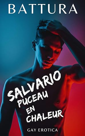 Salvario Puceau En Chaleur R cit rotique Gay Hardcore De Daddy Et De 