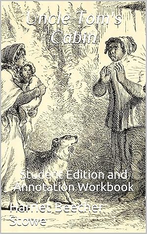 Uncle Tom's Cabin: Student Edition and Annotation Workbook (Student Edition Books)