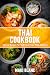 Thai Cookbook: 70 Easy Recipes For Traditional Food From Thailand (World Cuisine Cookbooks Book 1)