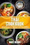 Thai Cookbook: 70 Easy Recipes For Traditional Food From Thailand (World Cuisine Cookbooks Book 1)