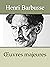 HENRI BARBUSSE - Oeuvres: Le Feu journal d’une escouade, L’Enfer (Annoté)