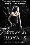 Betrayed Royals by Laura Greenwood