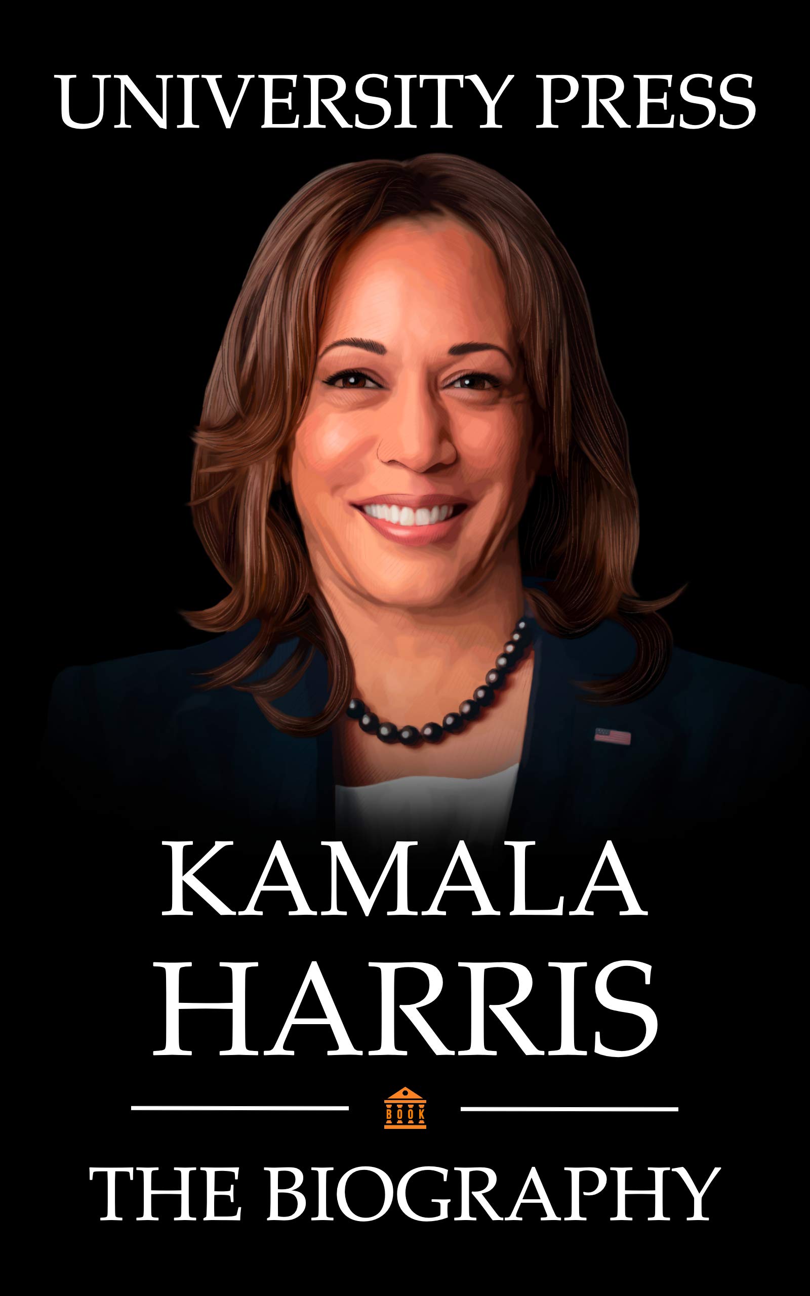 Kamala Harris Book: The Biography of Kamala Harris (Kindle Edition)