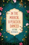 In the Mirror, a Peacock Danced by Justine Bothwick In the Mirror, a Peacock Danced by Justine Bothwick
