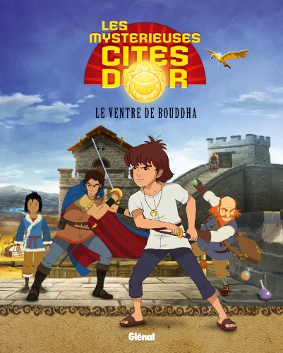 Les Mystérieuses Cités d'Or - Album illustré - Tome 04: Le ventre de Bouddha (French Edition)
