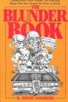 The Blunder Book: Colossal Errors, Minor Mistakes, and Surprising Slipups That Have Changed the Course of History