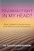 You Mean it Isn't in my Head? by Susan Masterson