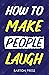 How to Make People Laugh: Q...