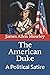 The American Duke: A Politi...