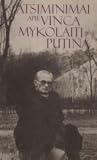 Atsiminimai apie Vincą Mykolaitį-Putiną