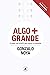 ALGO + GRANDE: El poder del EQUIPO para lograr lo imposible (Algo Más Grande) (Spanish Edition)