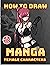 How To Draw Manga The Master Guide: Step By Step Drawing Book, (Includes Anime, Manga and Chibi) Guide to Drawing Anime and Manga : How to Draw Original Characters from Simple Templates