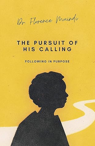 THE PURSUIT OF HIS CALLING: Following in Purpose