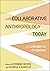 Collaborative Anthropology Today by Dominic Boyer Collaborative Anthropology Today by Dominic Boyer