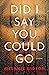 Did I Say You Could Go