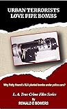 URBAN TERRORISTS LOVE PIPE BOMBS: Why Patty Hearst's SLA Planted Bombs Under Police Cars?