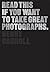Read This if You Want to Take Great Photographs: (photography books, top photography tips)