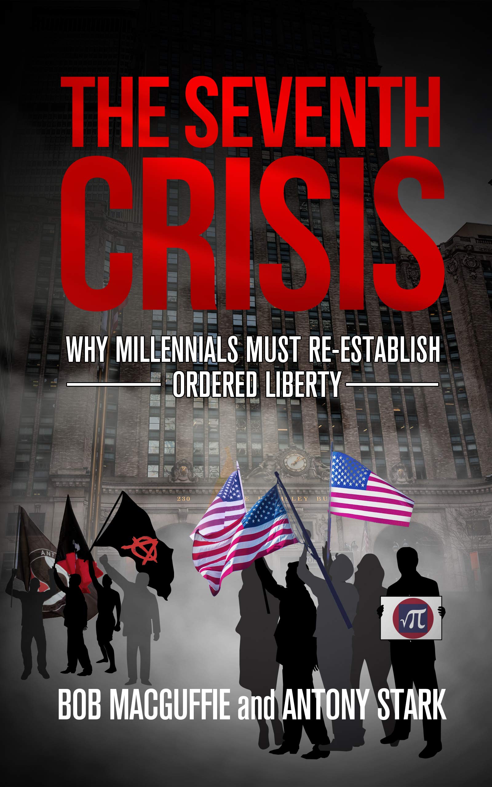 The Seventh Crisis: Why Millennials Must Re-establish Ordered Liberty (Kindle Edition)