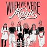 When We Were Magic by Sarah Gailey
