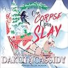 One Corpse Open Slay by Dakota Cassidy