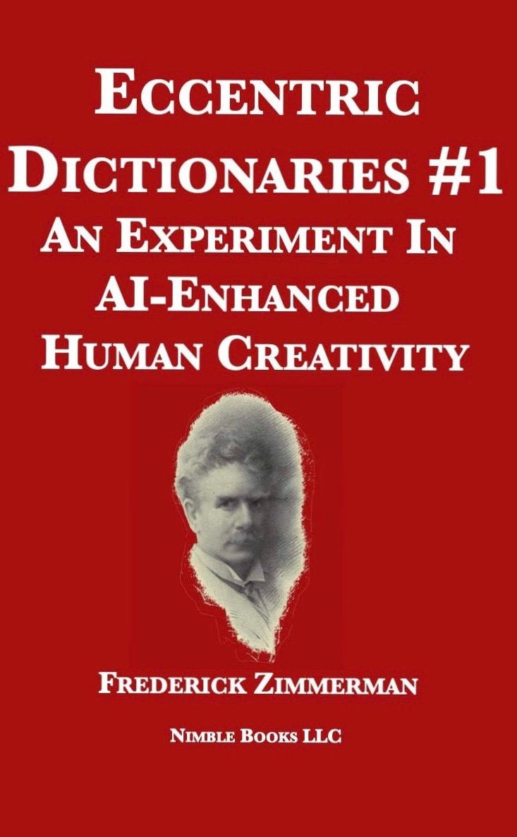 Eccentric Dictionaries: An Experiment In AI-Enhanced Human Creativity (Hardcover)