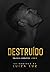 DESTRUÍDO: Trilogia CORRUPTOS, livro 2 (Portuguese Edition)