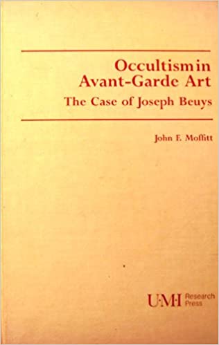 Occultism in Avant-Garde Art: The Case of Joseph Beuys (STUDIES IN THE FINE ARTS AVANT-GARDE)