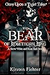 The Bear of Rosethorn Ring by Kirsten Fichter