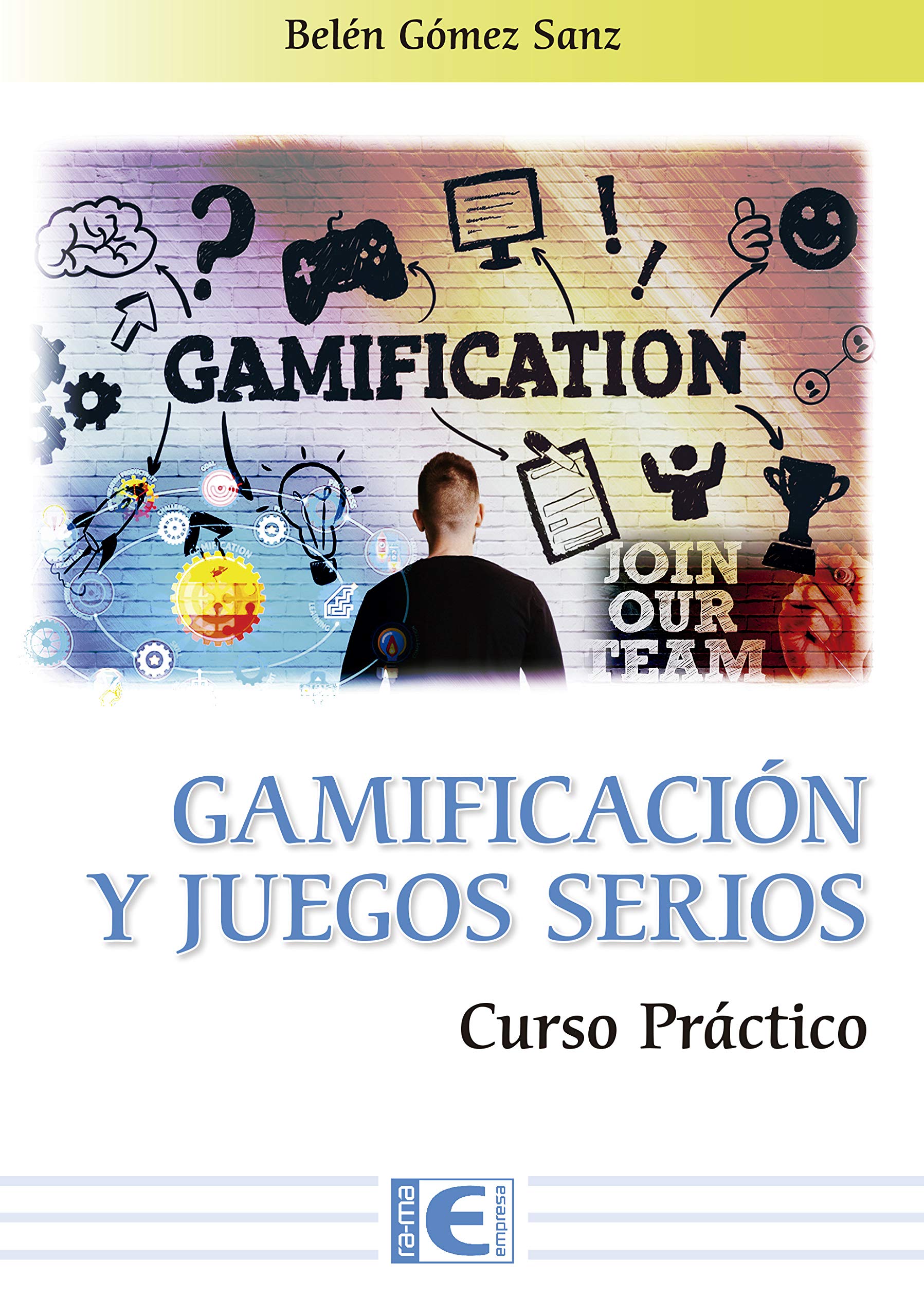 Gamificación y los Juegos Serios: Curso Práctico (Spanish Edition)