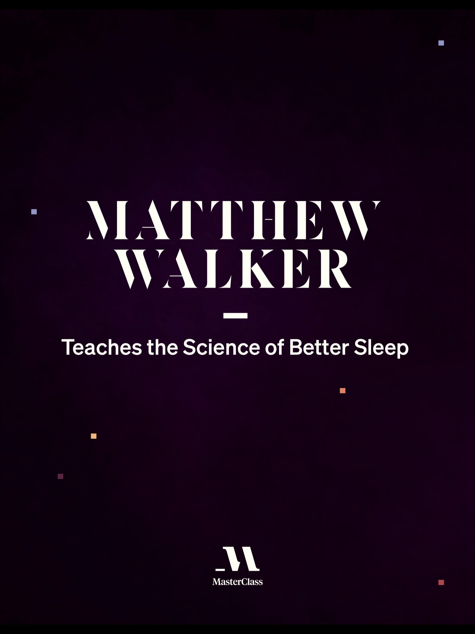 Matthew Walker Teaches the Science of Better Sleep