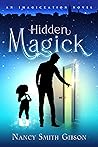 Hidden Magick: An Imagickation Novel Hidden Magick: An Imagickation Novel