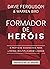 Formador de heróis: 5 práti...
