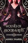 Wolves of Blood and Rule: War of The Hybrids (Scarlet Incantatrix Book 2)