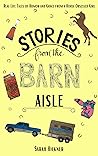 Stories from the Barn Aisle: Real Life Tales of Humor and Grace from a Horse Obsessed Girl Stories from the Barn Aisle: Real Life Tales of Humor and Grace from a Horse Obsessed Girl