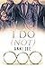 I Do [Not]
