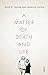 A Matter of Death and Life by Irvin D. Yalom