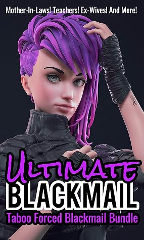 Ultimate Blackmail Bundle!: Taboo Forced, Stepmom, Aunt, Sister, In-Law