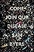 Come Join Our Disease