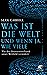 Was ist die Welt und wenn ja, wie viele: Wie die Quantenmechanik unser Weltbild verändert (German Edition)