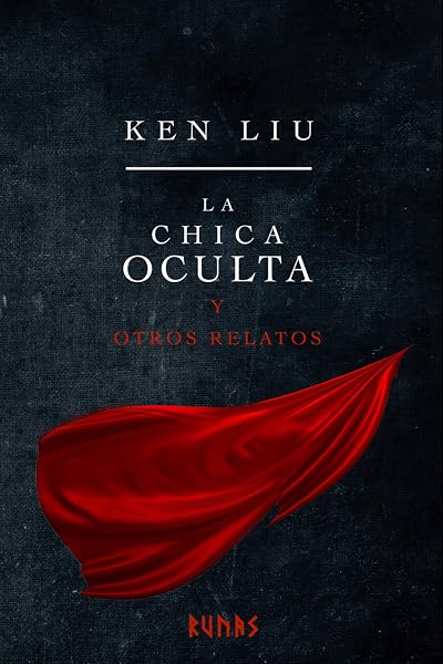 Portada de La chica oculta y otros relatos, de Ken Liu