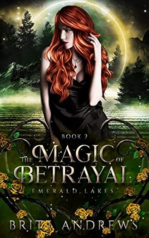 The Magic of Betrayal (Emerald Lakes, #2)