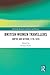 British Women Travellers: Empire and Beyond, 1770-1870 (Routledge Research in Gender and History Book 37)