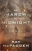 We March At Midnight: A War Memoir