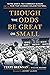 Though the Odds Be Great or Small: Notre Dame's 1957 Comeback Season and the Year That Changed College Football