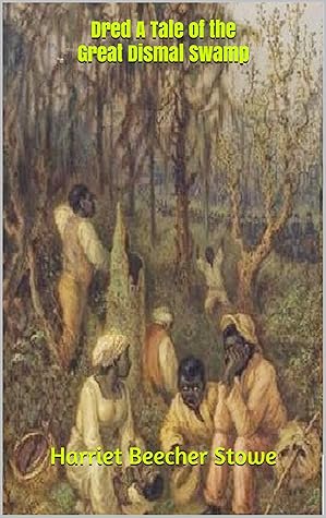 Dred A Tale of the Great Dismal Swamp