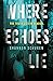 Where Echoes Lie by Shannon Schuren