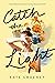 Catch the Light by Kate    Sweeney
