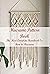 Macrame Pattern Book: The Most Complete Handbook On How to Macrame: Step By Step Guide to Create Macrame